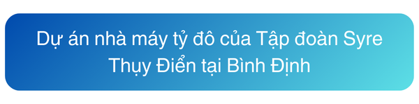 Mag_10 Dự án nhà máy triệu đô tiềm năng tại Việt Nam 3 Dự án nhà máy tỷ đô của Tập đoàn Syre Thụy Điển tại Bình Định