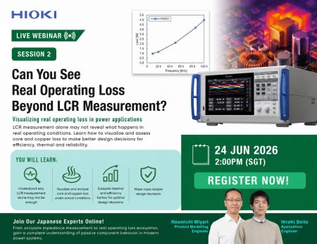 Webinar HIOKI: Phần 2: Nhìn thấy tổn hao thực tế vượt ra ngoài phép đo LCR